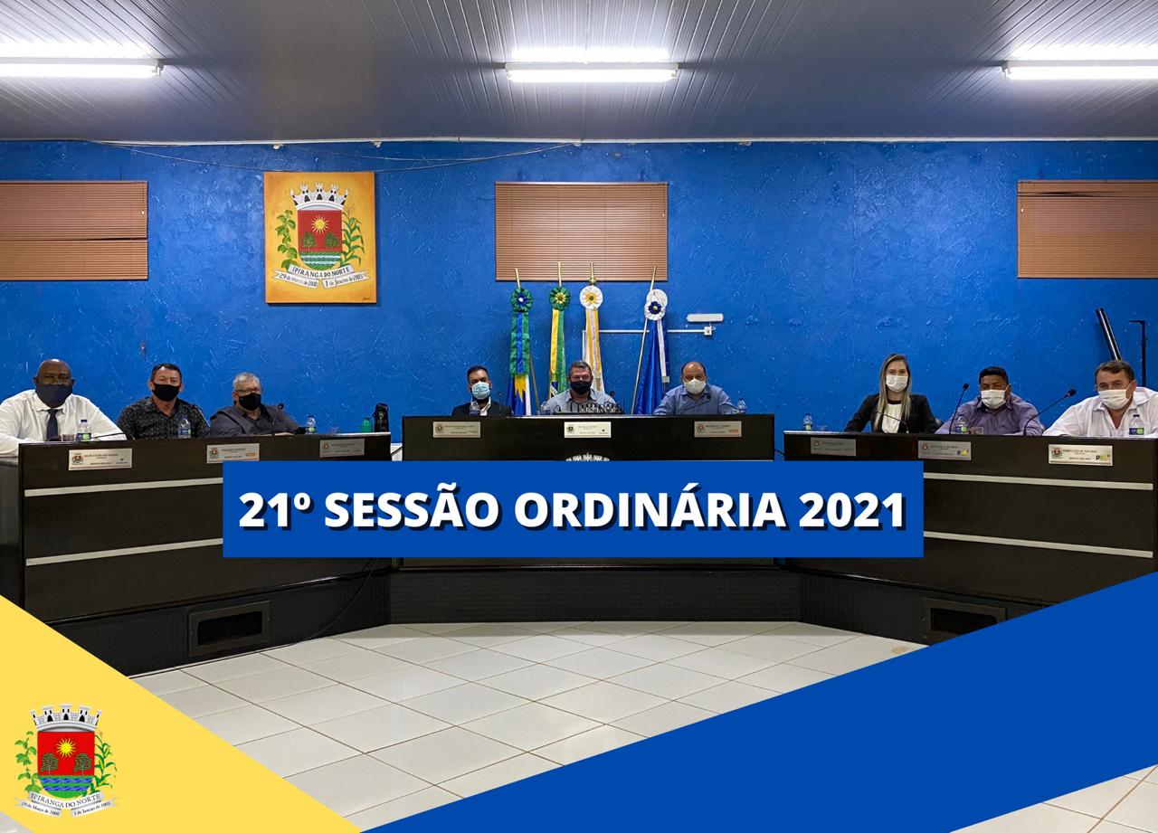 21° SESSÃO ORDINÁRIA APRESENTA O PROJETO DE LEI N° 010 E 011 2021