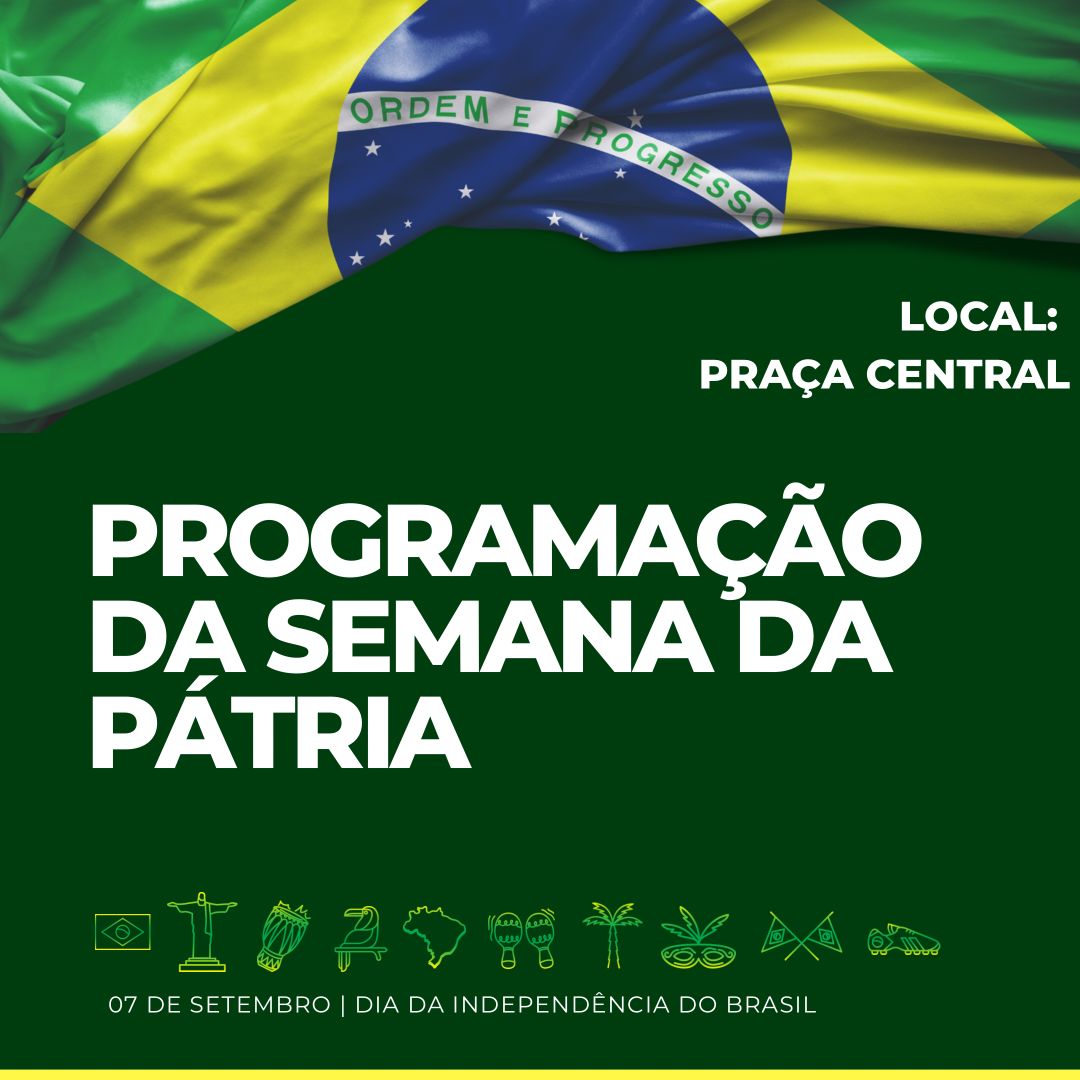 PROGRAMAÇÃO DA SEMANA DA PÁTRIA DO DIA 01 A 07 DE SETEMBRO